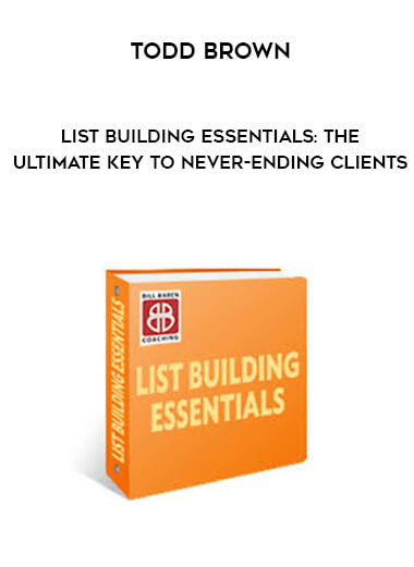 Bill Baren - List Building Essentials: The Ultimate Key To Never-Ending Clients courses available download now.