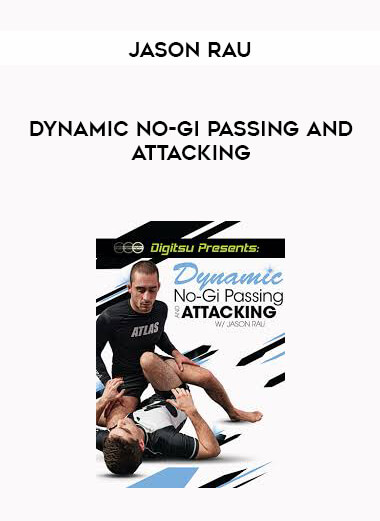 JASON RAU DYNAMIC NO-GI PASSING AND ATTACKING courses available download now.