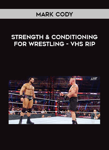 Mark Cody - Strength & Conditioning For Wrestling - VHSRip courses available download now.