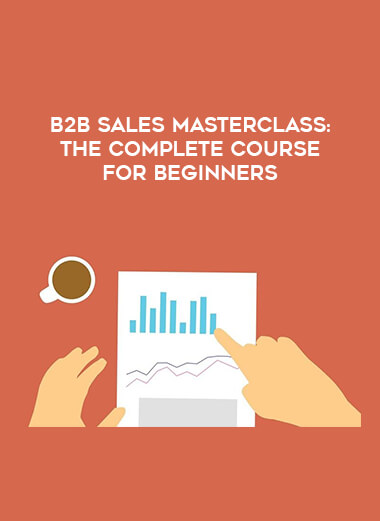 B2B Sales Masterclass: The Complete Course for Beginners courses available download now.