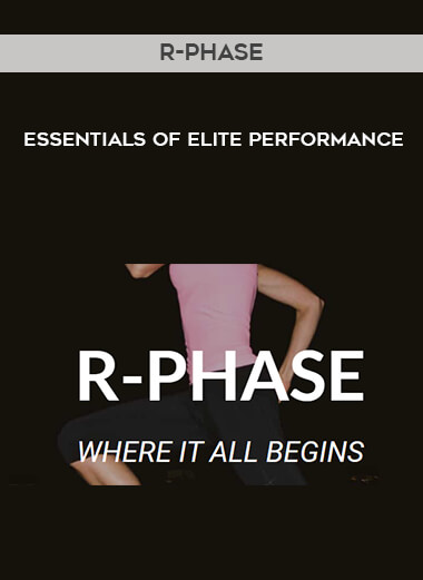 Essentials of Elite Performance - R-Phase courses available download now.