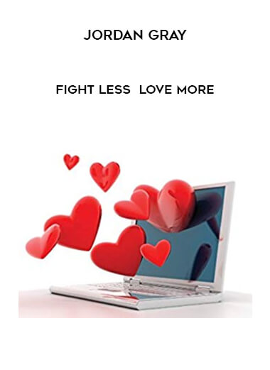 Jordan Gray - Fight Less - Love More courses available download now.