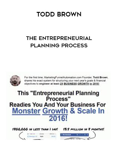 Todd Brown - The Entrepreneurial Planning Process courses available download now.