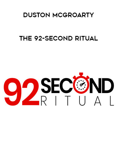Duston McGroarty - The 92-Second Ritual courses available download now.