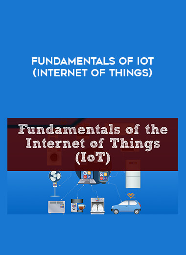 Fundamentals of IoT (Internet of Things) courses available download now.