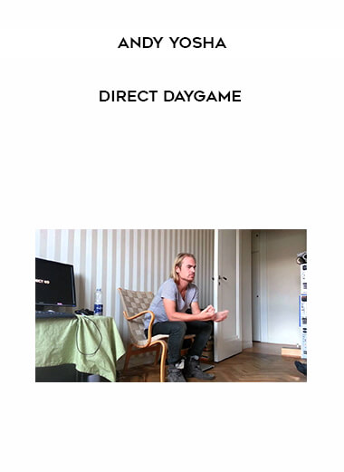 Andy Yosha - Direct Daygame courses available download now.