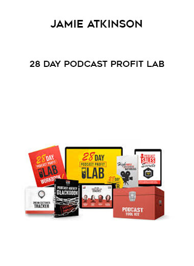 Jamie Atkinson - 28 Day Podcast Profit LAB courses available download now.