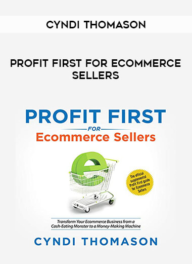 Cyndi Thomason - Profit First for Ecommerce Sellers courses available download now.