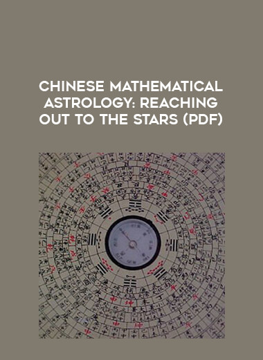 Chinese Mathematical Astrology : Reaching Out to the Stars (PDF)