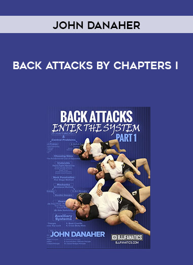 John Danaher back attacks by chapters I courses available download now.