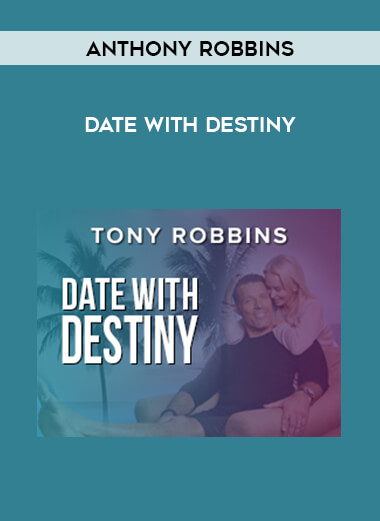 Anthony Robbins - Date With Destiny courses available download now.