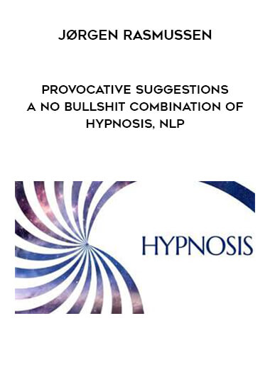 Jorgen Rasmussen - Provocative Suggestions: A No Bullshit Combination of Hypnosis