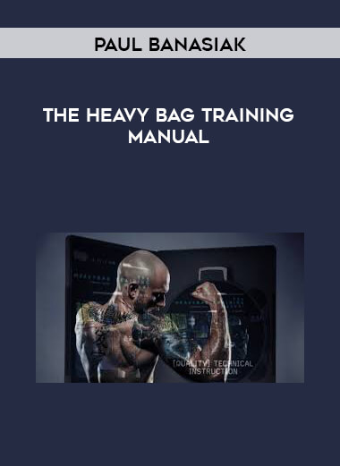 Paul Banasiak - The Heavy Bag Training Manual courses available download now.