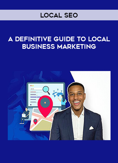 Local SEO - A Definitive Guide To Local Business Marketing courses available download now.