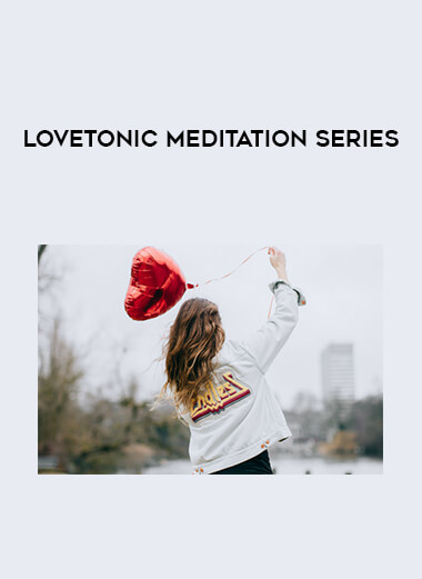 LoveTonic Meditation Series courses available download now.