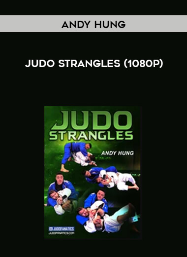 Andy Hung - Judo Strangles (1080p) courses available download now.
