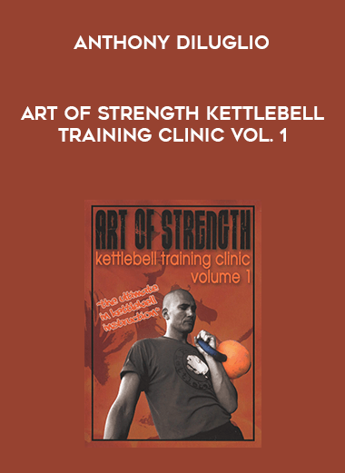 Anthony DiLuglio - Art of Strength Kettlebell Training Clinic Vol. 1 courses available download now.