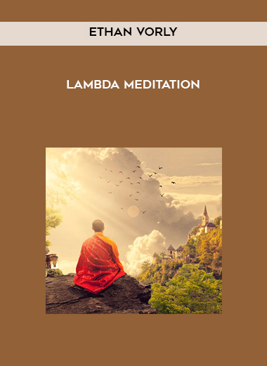 Ethan Vorly - Lambda Meditation courses available download now.