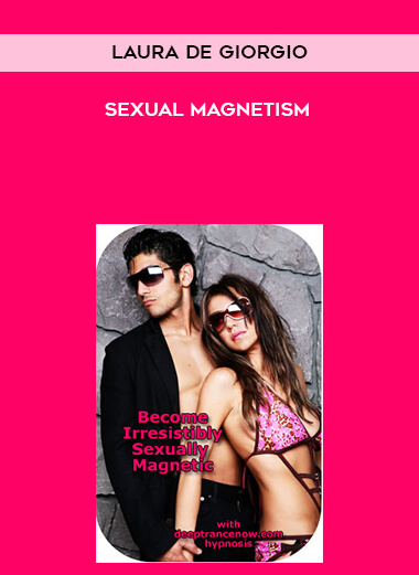 Laura De Giorgio - Sexual Magnetism courses available download now.