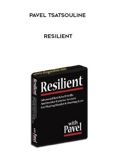 Pavel Tsatsouline - Resilient courses available download now.