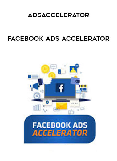 AdsAccelerator - Facebook Ads Accelerator courses available download now.