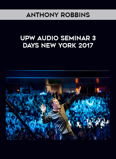 Anthony Robbins - UPW Audio Seminar 3 Days New York 2017 courses available download now.
