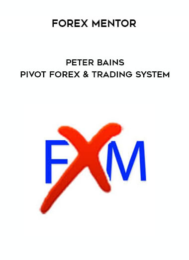 ForexMentor - Peter Bains - Pivot Forex & Trading System courses available download now.