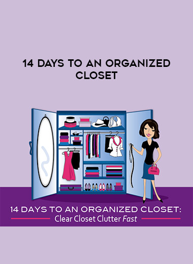 14 Days To An Organized Closet courses available download now.