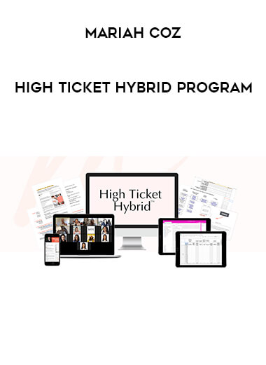 Mariah Coz - High Ticket Hybrid Program courses available download now.