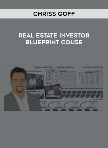 Chriss Goff - Real Estate Investor Blueprint Couse courses available download now.