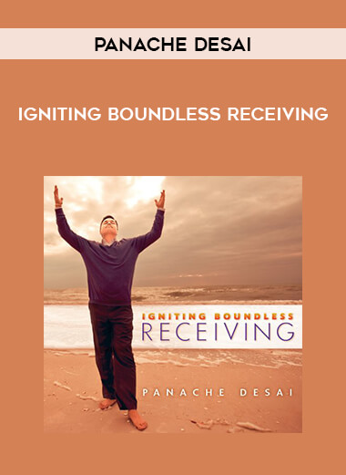 Panache Desai - Igniting Boundless Receiving courses available download now.