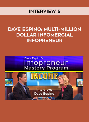 Interview 5 - Dave Espino: Multi-Million Dollar Infomercial Infopreneur courses available download now.