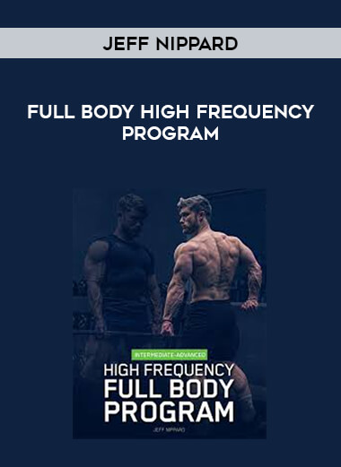 Jeff Nippard - Full Body High Frequency Program courses available download now.