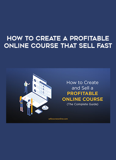 How to Create a Profitable Online Course that SELL Fast courses available download now.