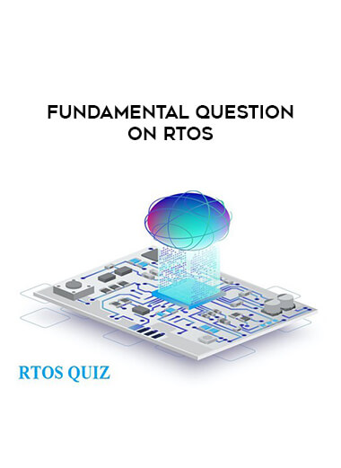 Fundamental Question on RTOS courses available download now.