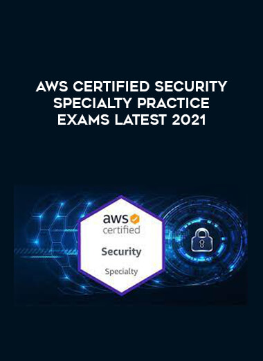 AWS Certified Security Specialty Practice Exams Latest 2021 courses available download now.