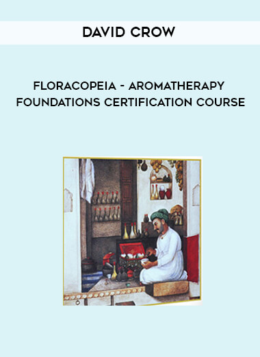 David Crow - Floracopeia - Aromatherapy Foundations Certification Course courses available download now.