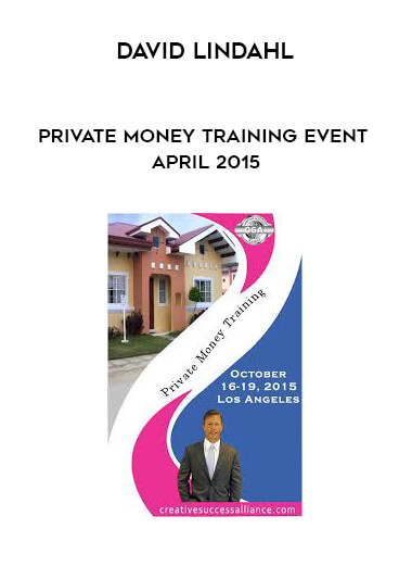 David Lindahl - Private Money Training Event - April 2015 courses available download now.