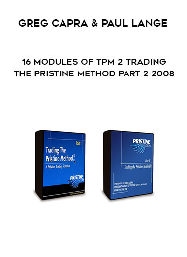 Greg Capra & Paul Lange - 16 Modules of TPM 2 Trading The Pristine Method Part 2 2008 courses available download now.