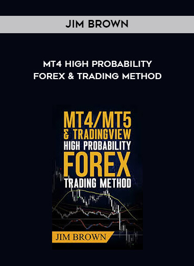 Jim Brown - MT4 High Probability Forex & Trading Method courses available download now.
