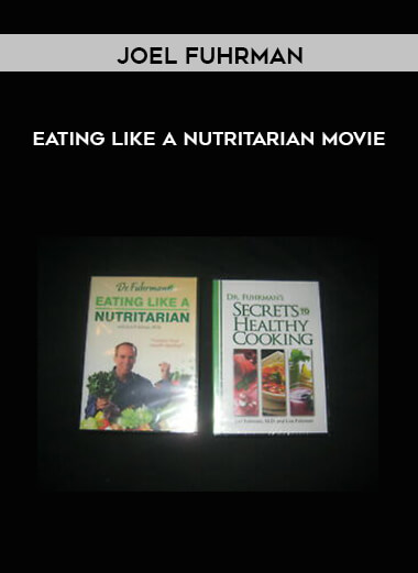 Joel Fuhrman - Eating Like a Nutritarian movie courses available download now.