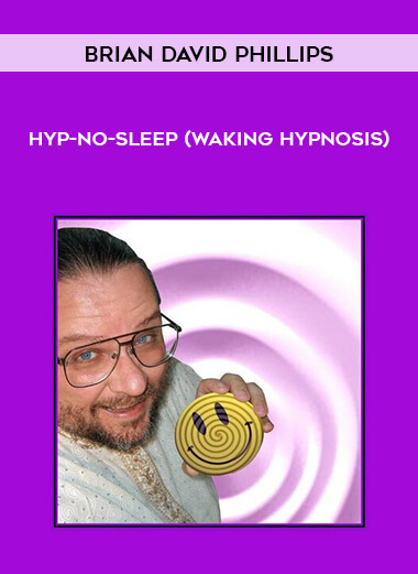 Brian David Phillips - Hyp-No-Sleep (Waking Hypnosis) courses available download now.