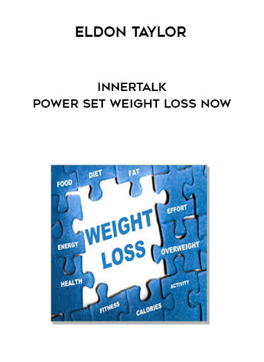 Eldon Taylor - InnerTalk - Power Set Weight Loss Now courses available download now.