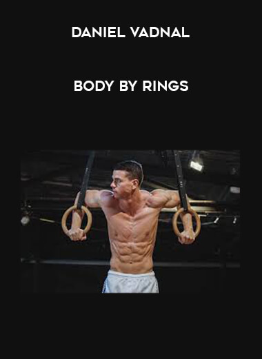 Daniel Vadnal - Body by Rings courses available download now.