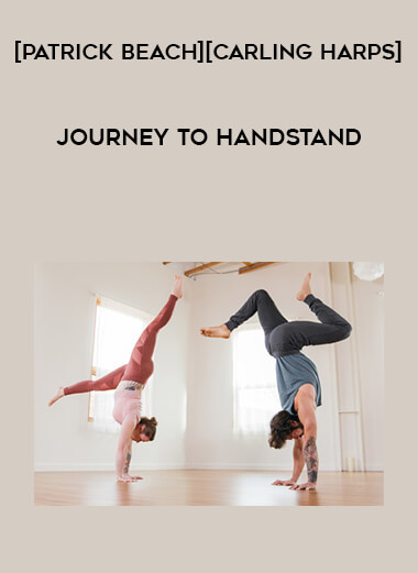 [Patrick Beach][Carling Harps] Journey to Handstand courses available download now.