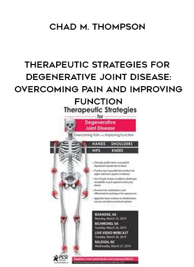 Therapeutic Strategies for Degenerative Joint Disease: Overcoming Pain and Improving Function - Chad M. Thompson courses available download now.