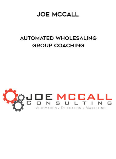 Joe McCall - Automated Wholesaling Group Coaching courses available download now.