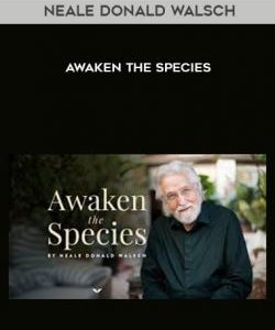 Neale Donald Walsch - Awaken The Species courses available download now.