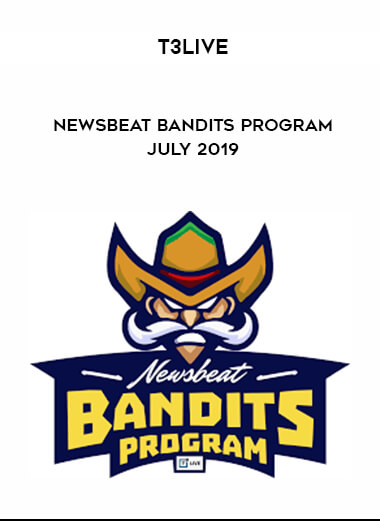 T3 Live - Newsbeat Bandits Program July 2019 courses available download now.