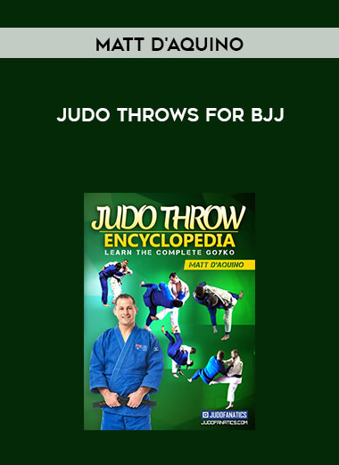 Judo Throws for BJJ by Matt D'Aquino courses available download now.